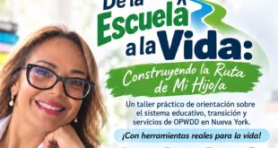 Plataforma Emprendedoras Latinas USA presenta a través de Yeimi Jimenez CEO de Steps Enterprises LLC presenta en la ciudad de nueva york «De la escuela a la vida» un taller practico de orientación sobre el sistema educativo, transición y servicios de OPWDD en NYC